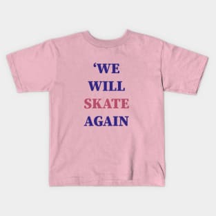 'We will skate Again Kids T-Shirt